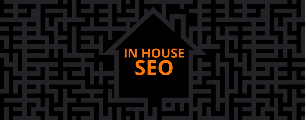 The outline of a house with the phrase In House SEO inside of it.